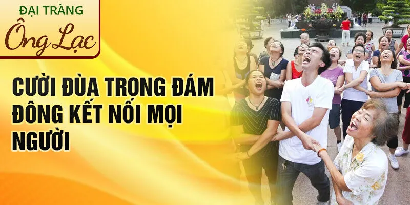 Nằm Mơ Thấy Cười Đùa: Ý Nghĩa Bí Ẩn Và Dự Báo Tương Lai 3 Cười đùa trong đám đông kết nối mọi người
