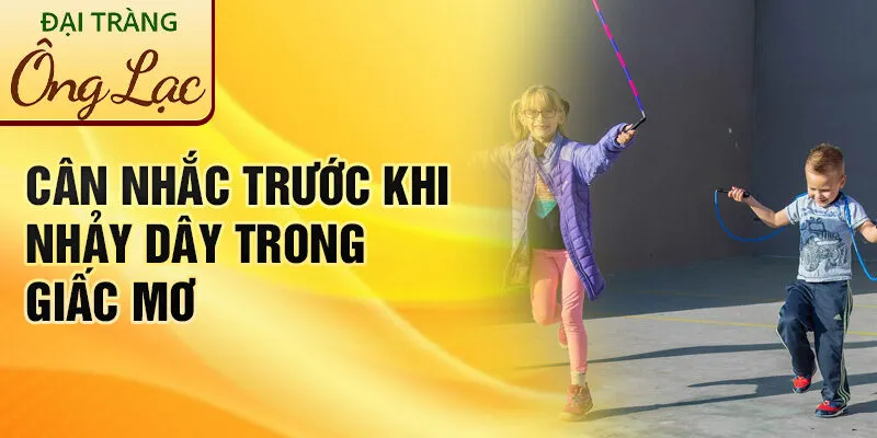 Nằm Mơ Thấy Nhảy Dây: Bí Ẩn Tiềm Ẩn Từ Tâm Trí 4 Cân nhắc trước khi nhảy dây trong giấc mơ
