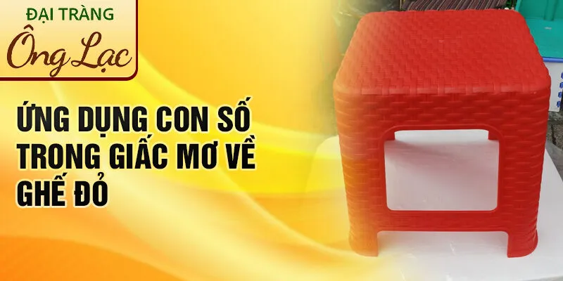 Nằm Mơ Thấy Chiếc Ghế Đỏ: Khám Phá Điềm Lành Vận Hên 4 Ứng dụng con số trong giấc mơ về ghế đỏ